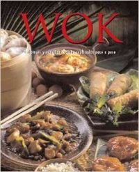 Wok. Deliciosas y sencillas recetas explicadas paso a paso