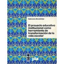 Proyecto educativo como herramienta de transformación de la vida escolar, El
