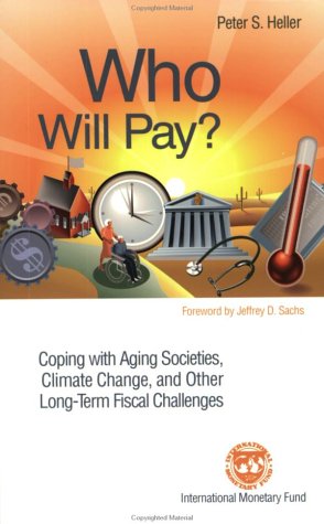 Who Will Pay?: Coping With Aging Societies, Climate Change, and Other Long-Term Fiscal Challenges