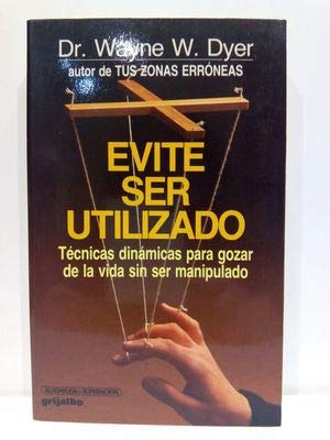 Evite ser utilizado. TÃ©cnicas dinÃ¡micas para gozar de la vida sin ser manipulado