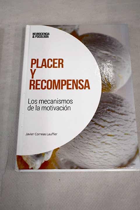 Placer y recompensa.: Los mecanismos de la motivación