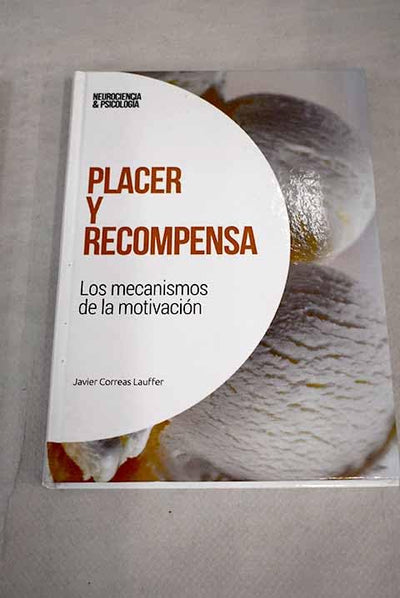 Placer y recompensa.: Los mecanismos de la motivación