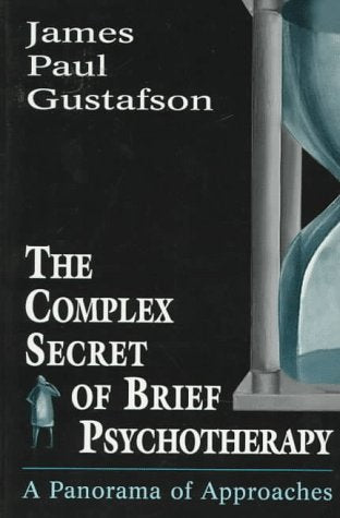 The Complex Secret of Brief Psychotherapy: A Panorama of Approaches (The Master Work Series)