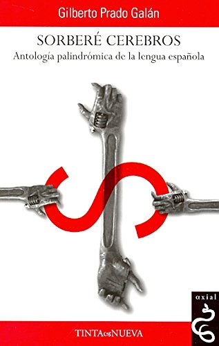 SORBERE CEREBROS: ANTOLOGIA PALINDROMICA