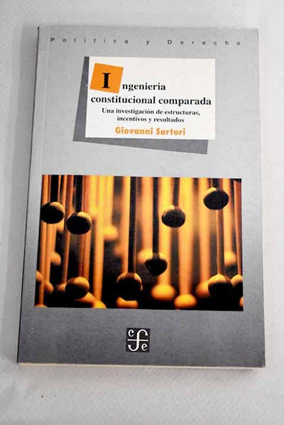 Ingeniería constitucional comparada: una investigación de estructuras, incentivos y resultados