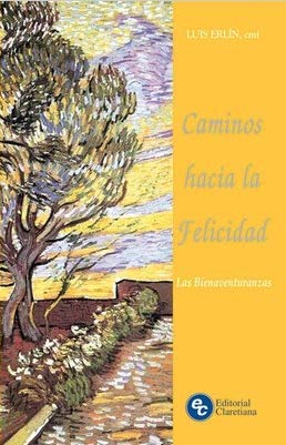 CAMINOS HACIA LA FELICIDAD-LAS BIENAVENTURANZAS