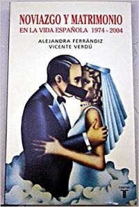Noviazgo y Matrimonio En La Vida Española, 1974-2004
