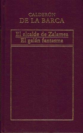 El alcalde de Zalamea / El galán fantasma