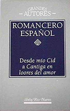 Romancero español: Desde Mio Cid a Cantiga en loores del amor