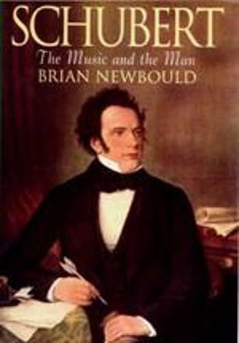 Schubert: The Music and the Man