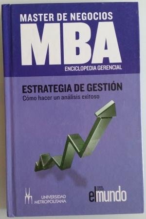 Maestria En Negocios - Mba - Estrategia De Gestion
