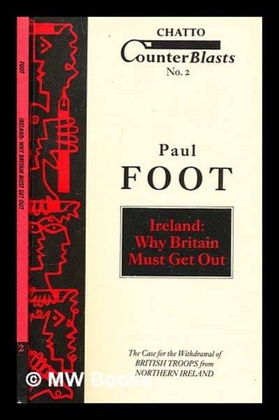 Ireland: Why Britain Must Get Out (Counterblasts, No. 2)