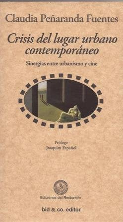Crisis del lugar urbano contemporáneo. Sinergias entre urbanismo y cine.
