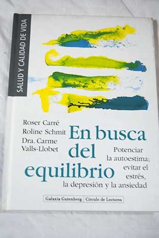 En busca del equilibrio: potenciar la autoestima ; evitar el estrés, la depresión y la ansiedad