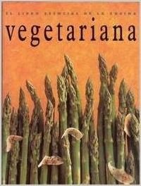 El Libro Esencial de La Cocina Vegetariana