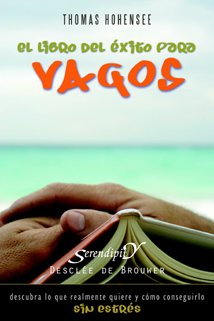 El libro del éxito para vagos: Descubra lo que realmente quiere y cómo conseguirlo