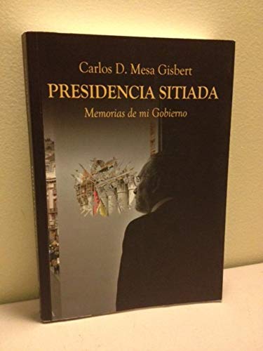 Presidencia sitiada. Memorias de mi gobierno