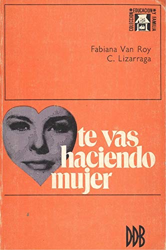 Te vas haciendo mujer (Colección "Educación y familia") (Spanish Edition)
