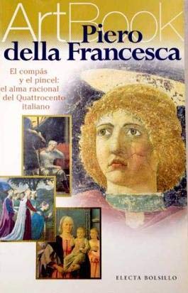 Piero della Francesca: el compás y el pincel : el alma racional del Quattrocento italiano