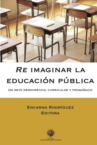 Re imaginar la educación pública: Un reto democrático, curricular y pedagógico