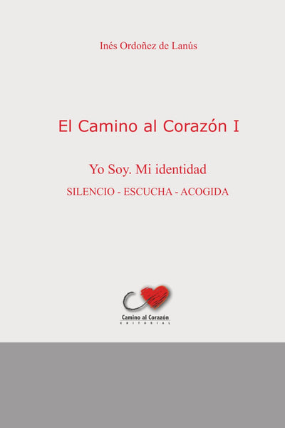 El Camino al Corazón I: Yo soy. Mi identidad. Silencio-Escucha-Acogida