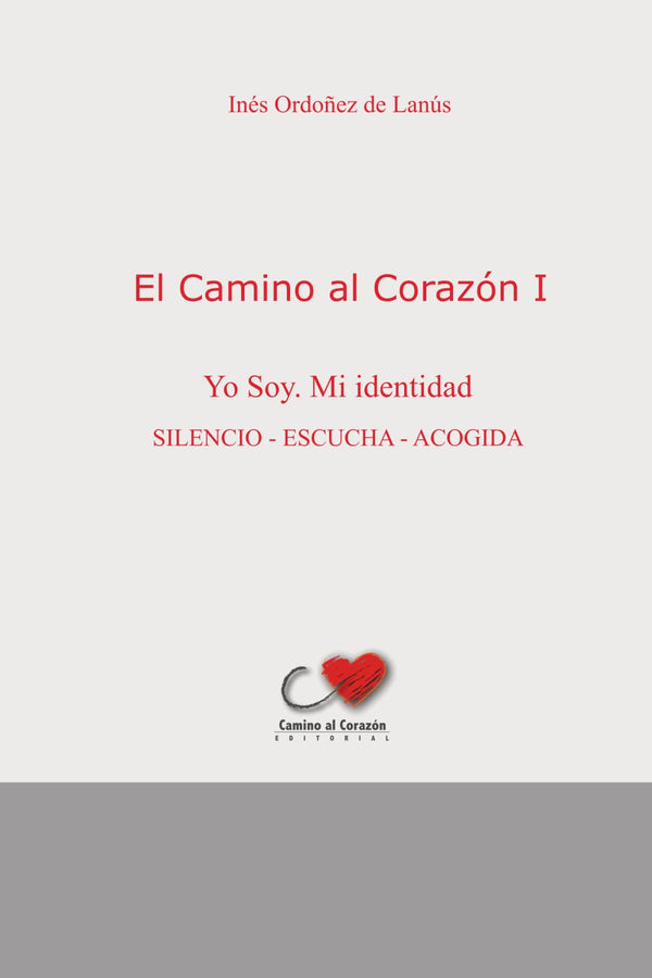 El Camino al Corazón I: Yo soy. Mi identidad. Silencio-Escucha-Acogida