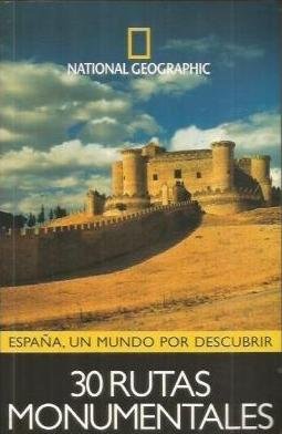 Espana, Un Mundo Por Descubrir 30 Rutas Monumentales