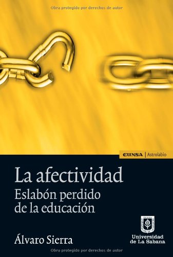 La afectividad. Eslabón perdido de la educación (Spanish Edition)