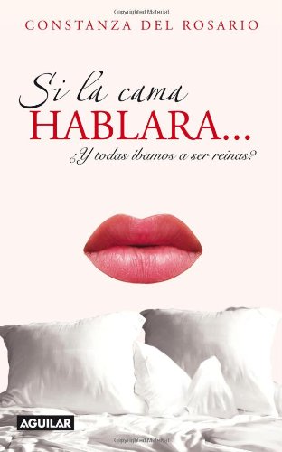 Si la cama hablara. . .: ¿Y todas íbamos a ser reinas?
