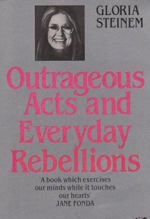 Outrageous Acts and Everyday Rebellions
