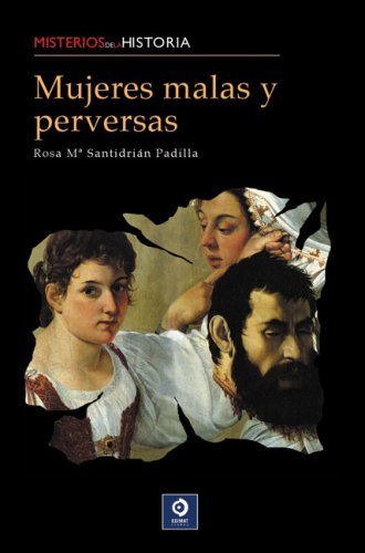 Mujeres malas y perversas (Misterios de la historia)
