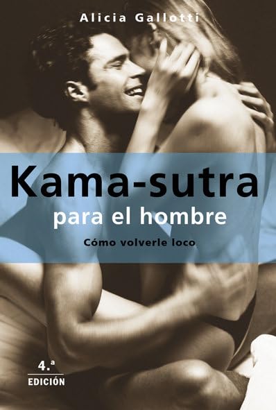 Kamasutra para el hombre: Cómo volverle loco