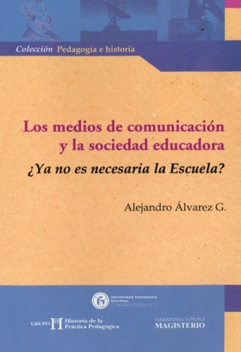 Los Medios de Comunicación y la Sociedad Educadora ¿Ya no es Necesaria la Escuela?