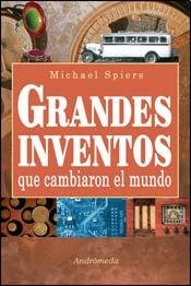 Grandes inventos que cambiaron el mundo