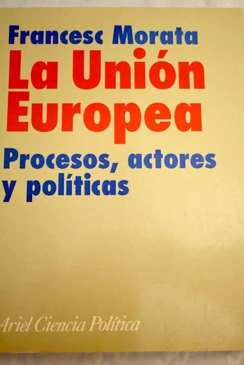 La Unión Europea: Procesos, actores y políticas (Ariel ciencia política) (Spanish Edition)