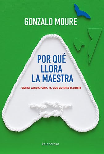Por qué llora la maestra: Carta larga para ti, que quieres escribir