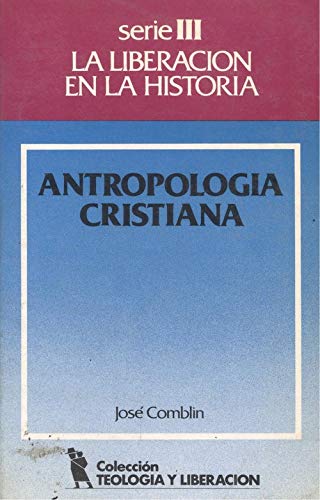 Antropología cristiana. Tomo I, serie III: La liberación en la historia