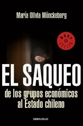 El Saqueo De Los Grupos Económicos Al Estado Chileno