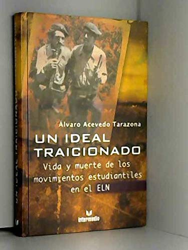Un ideal traicionado: vida y muerte de los movimientos estudiantiles en el ELN