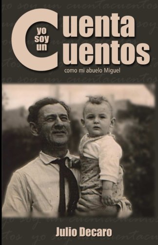 Yo soy un cuenta cuentos: Como mi abuelo Miguel