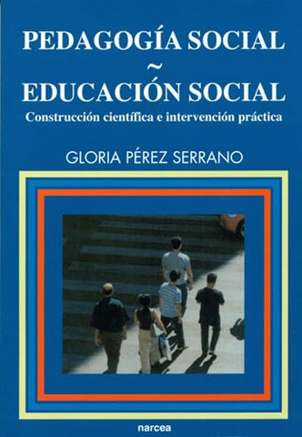 Pedagogía social-Educación social: Construcción científica e intervención práctica