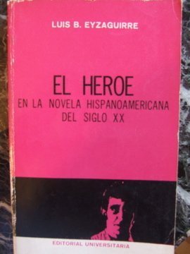 El héroe en la novela hispanoamericana del siglo XX
