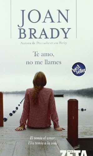 Te amo, no me llames: Él temía al amor... Ella temía a la vida