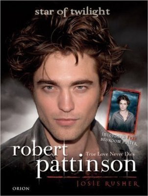 Robert Pattinson: True Love Never Dies - Star of Twilight