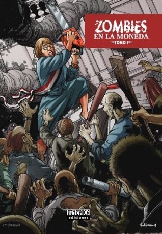 Zombies En La Moneda. Tomo I