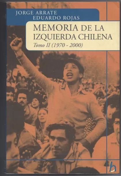 Memoria de la izquierda chilena Tomo II: 1970-2000