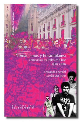 Nomadismos Y Ensamblajes: Compañias Teatrales En Chile, 1990-2008