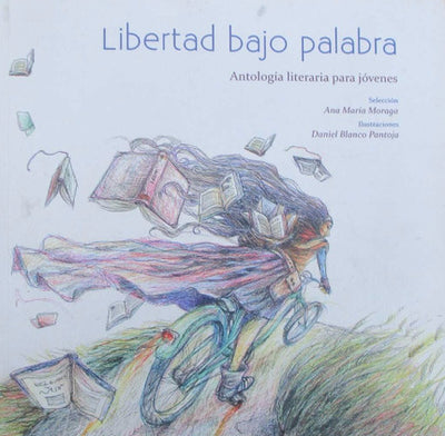 Libertad bajo palabra: Antología literaria para jóvenes