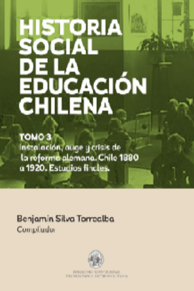 Historia social de la educación chilena. Tomo 3