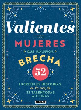 Valientes: Mujeres que abrieron brecha